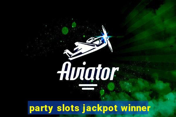 party slots jackpot winner