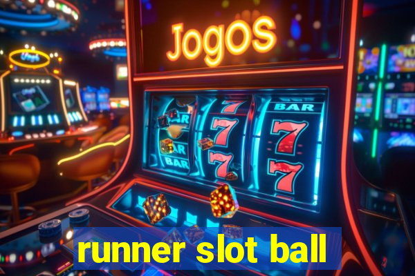 runner slot ball