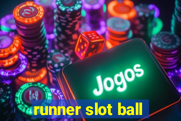 runner slot ball