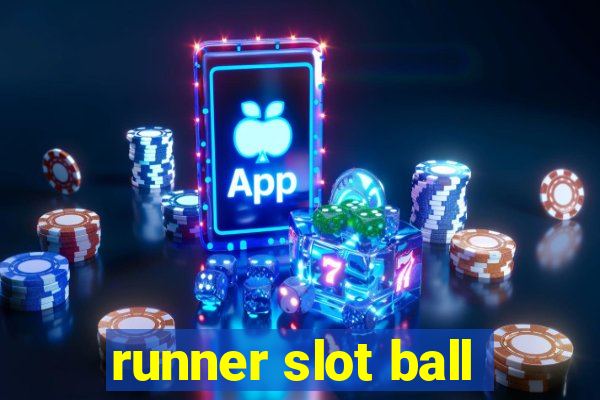 runner slot ball