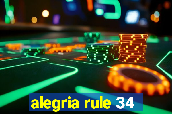 alegria rule 34