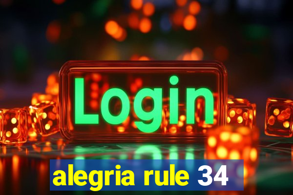 alegria rule 34