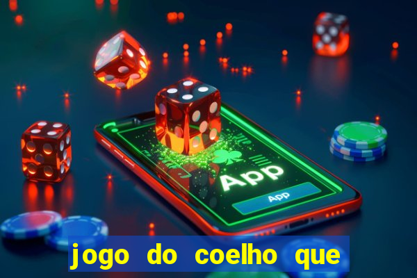 jogo do coelho que da dinheiro