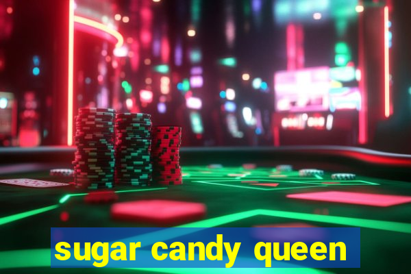 sugar candy queen