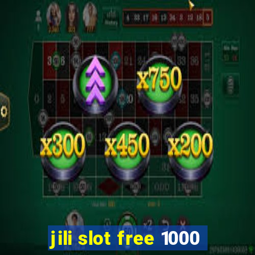 jili slot free 1000