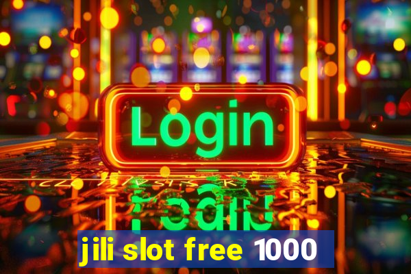 jili slot free 1000