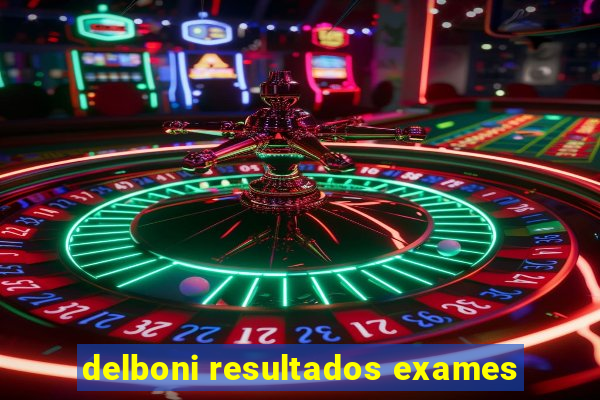 delboni resultados exames