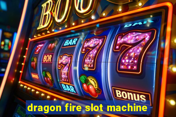 dragon fire slot machine