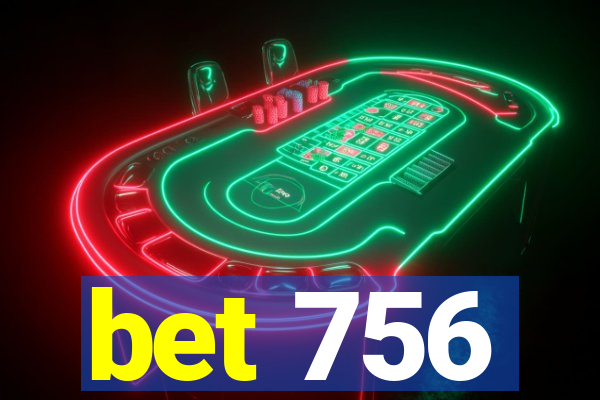 bet 756