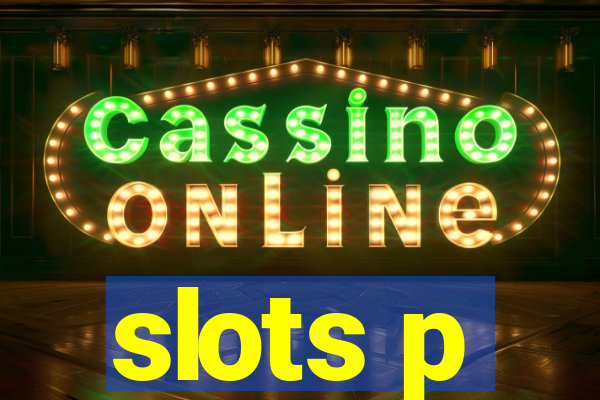 slots p