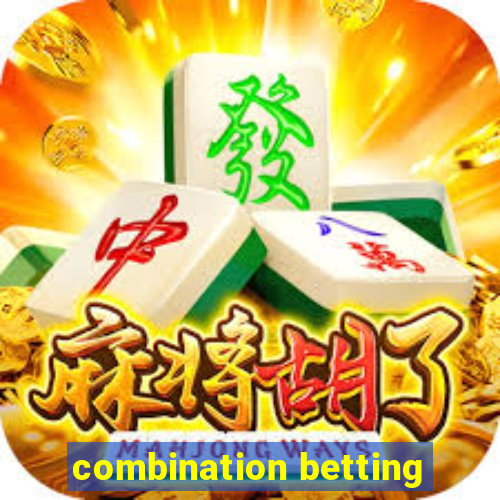 combination betting