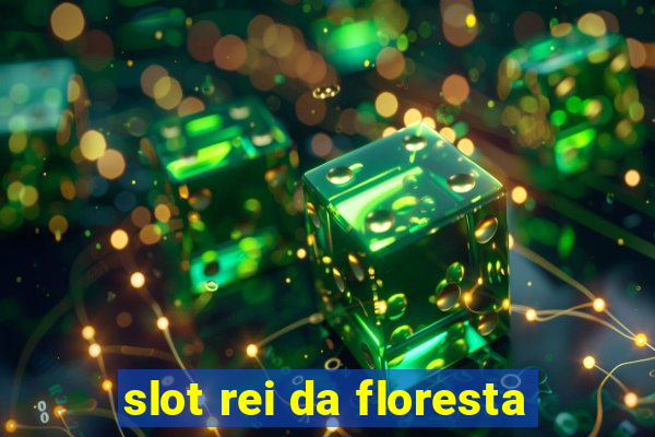 slot rei da floresta