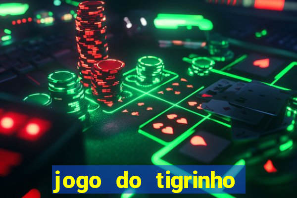 jogo do tigrinho baixar gratis