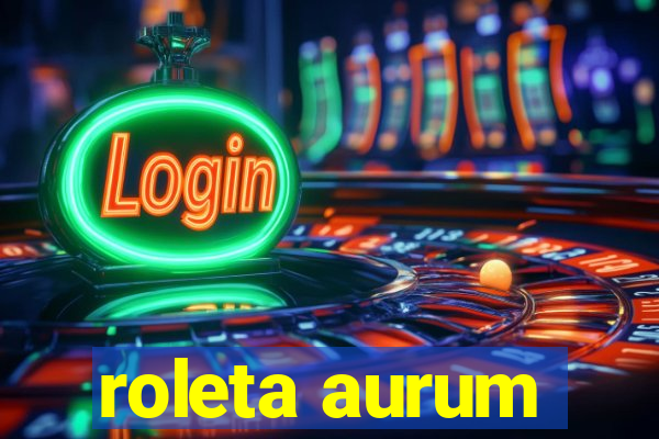 roleta aurum