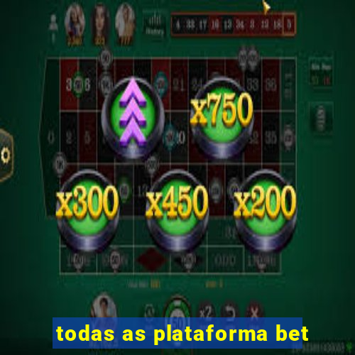 todas as plataforma bet