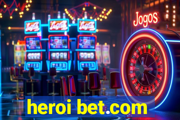 heroi bet.com