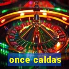 once caldas