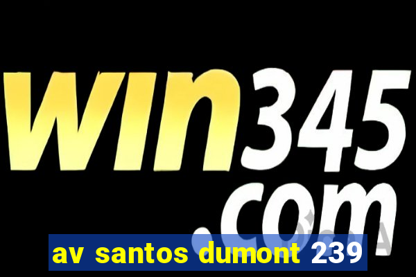 av santos dumont 239