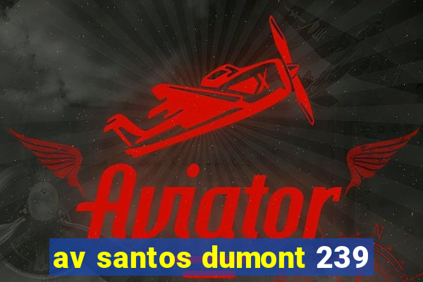 av santos dumont 239