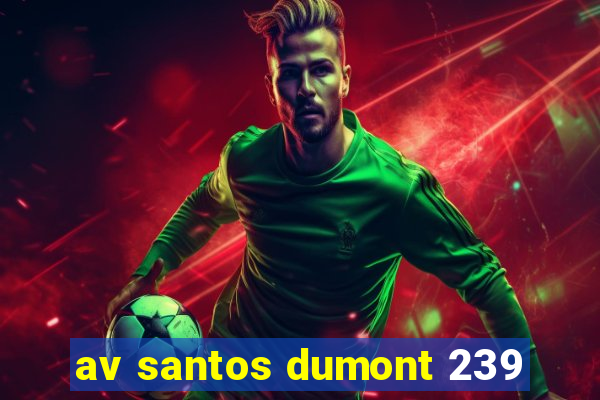 av santos dumont 239