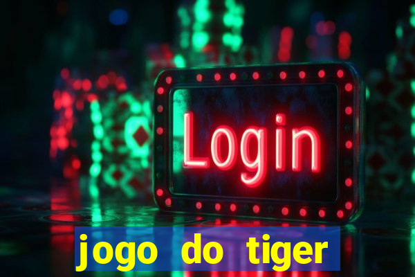 jogo do tiger bonus de cadastro