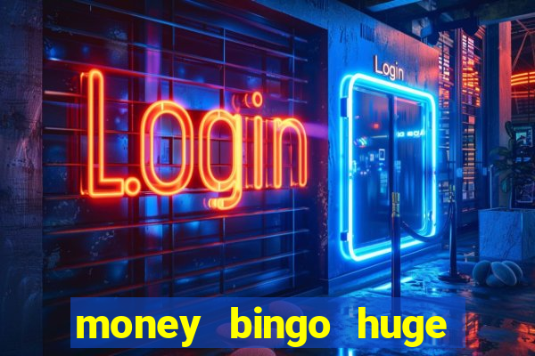 money bingo huge real cash out