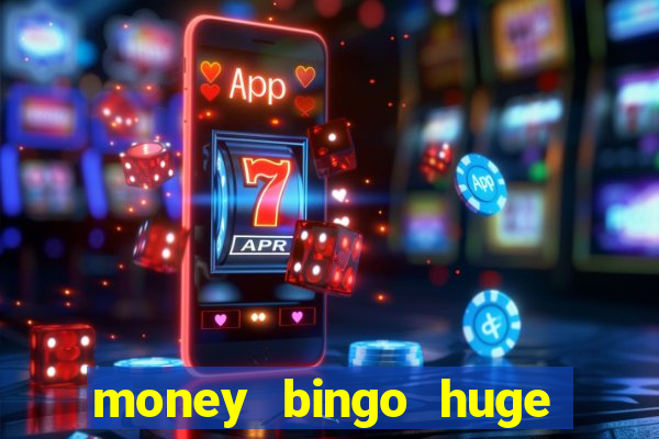 money bingo huge real cash out