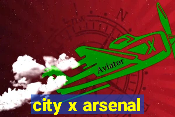 city x arsenal