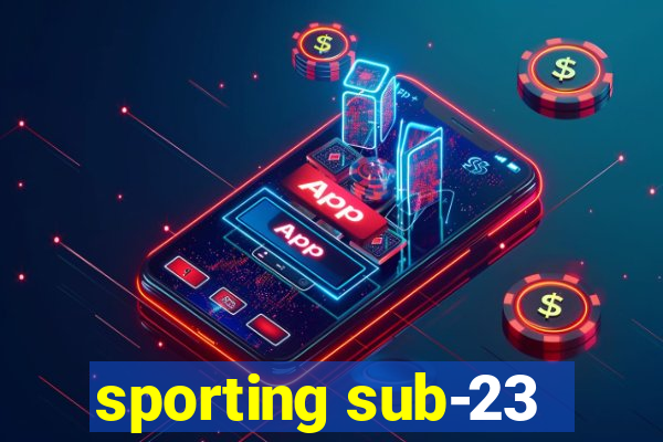 sporting sub-23