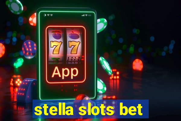 stella slots bet