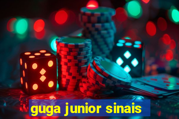 guga junior sinais