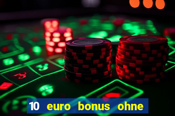 10 euro bonus ohne einzahlung casino 2022