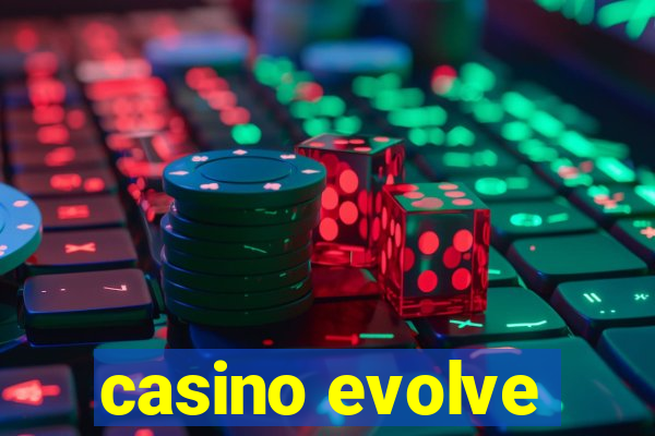 casino evolve