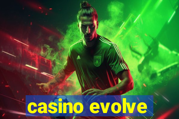 casino evolve