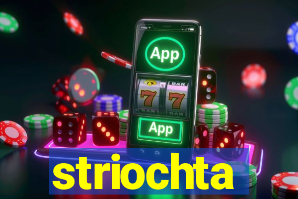 striochta