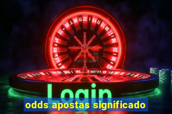 odds apostas significado