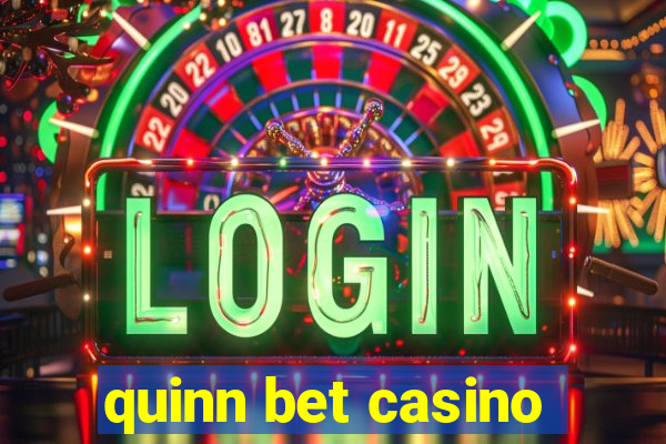 quinn bet casino