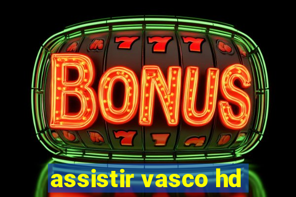 assistir vasco hd