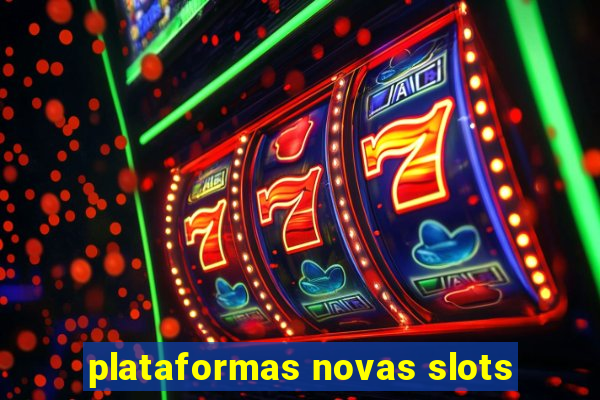 plataformas novas slots