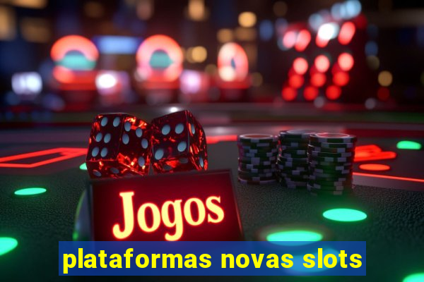 plataformas novas slots