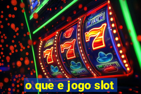 o que e jogo slot