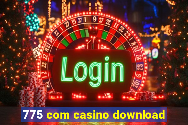 775 com casino download