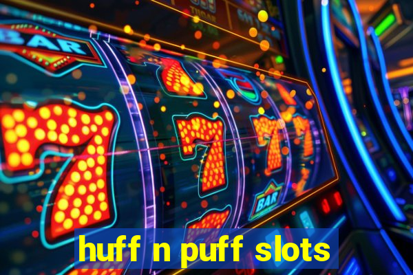 huff n puff slots