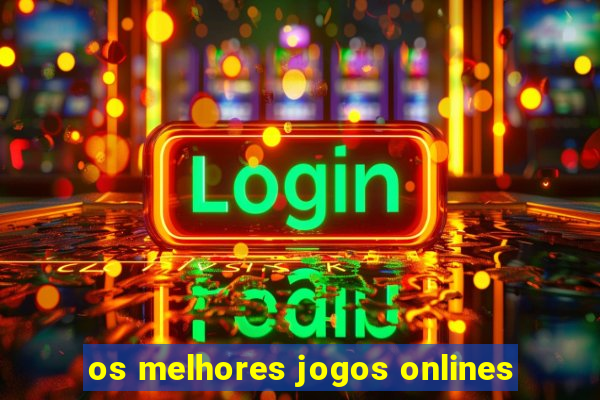 os melhores jogos onlines