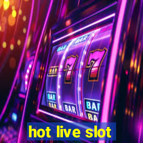 hot live slot