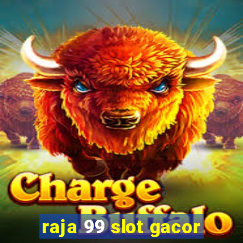 raja 99 slot gacor