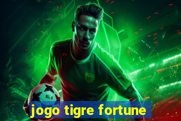 jogo tigre fortune