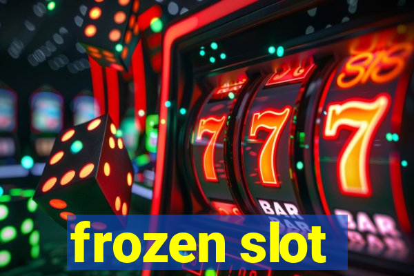 frozen slot