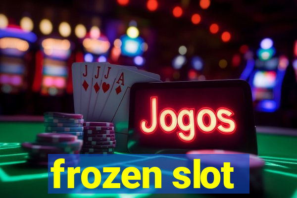 frozen slot