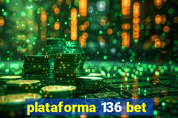 plataforma 136 bet